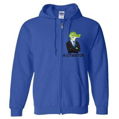 A Litigator Funny Lawyer Attorney Law School Graphic Funny Gift Full Zip Hoodie