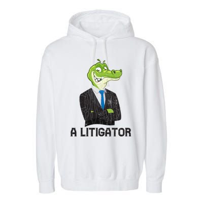 A Litigator Funny Lawyer Attorney Law School Graphic Funny Gift Garment-Dyed Fleece Hoodie