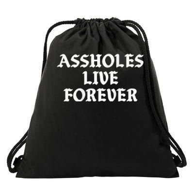 Assholes Live Forever Funny Sarcasm Drawstring Bag