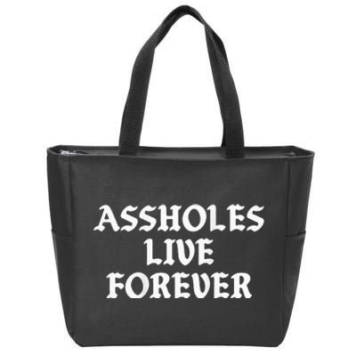 Assholes Live Forever Funny Sarcasm Zip Tote Bag