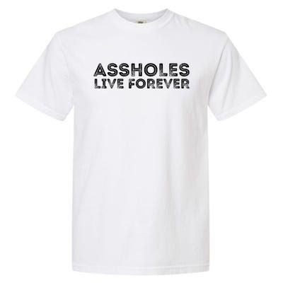 Assholes Live Forever | Stylish Goth Typography Garment-Dyed Heavyweight T-Shirt