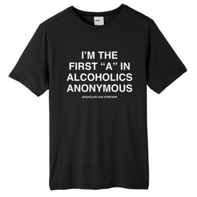 Assholes Live Forever IM The First A In Alcoholics Anonymous Tall Fusion ChromaSoft Performance T-Shirt