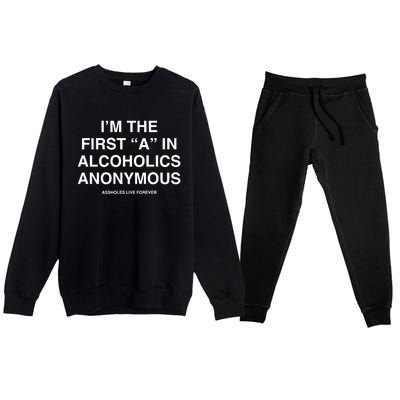 Assholes Live Forever IM The First A In Alcoholics Anonymous Premium Crewneck Sweatsuit Set