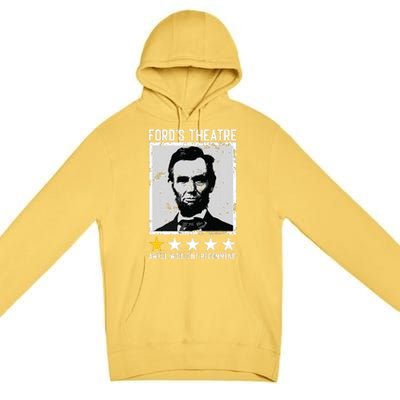 Abraham Lincoln Fords Theatre Would Not Recommend Joke Premium Pullover Hoodie