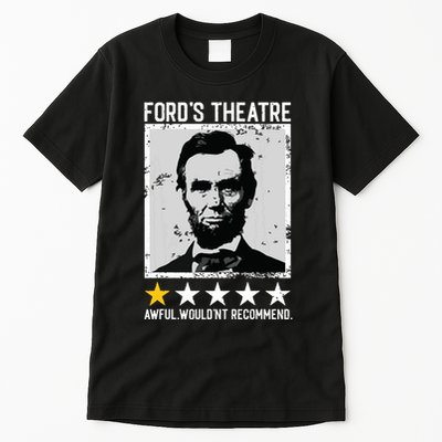 Abraham Lincoln Fords Theatre Would Not Recommend Joke Tall T-Shirt