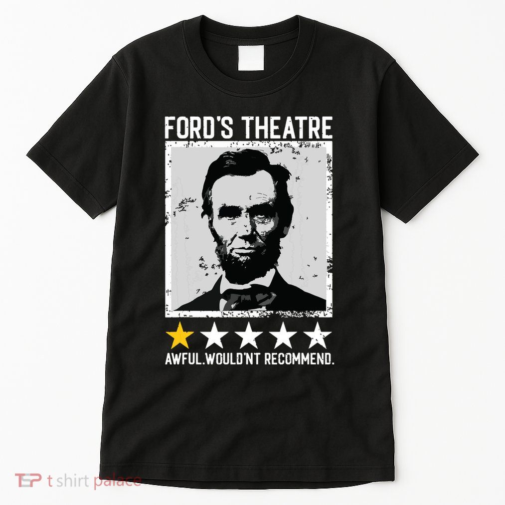 Abraham Lincoln Fords Theatre Would Not Recommend Joke Tall T-Shirt