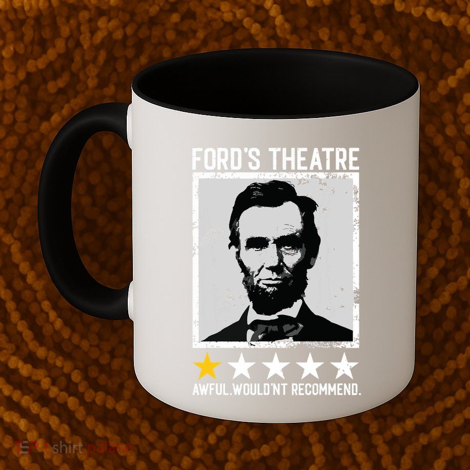 Abraham Lincoln Fords Theatre Would Not Recommend Joke Mug
