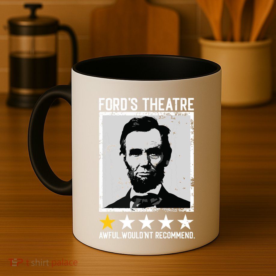 Abraham Lincoln Fords Theatre Would Not Recommend Joke Mug