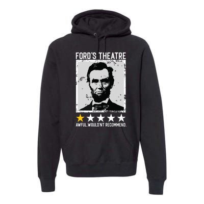 Abraham Lincoln Fords Theatre Would Not Recommend Joke Premium Hoodie