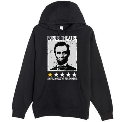 Abraham Lincoln Fords Theatre Would Not Recommend Joke Premium Pullover Hoodie
