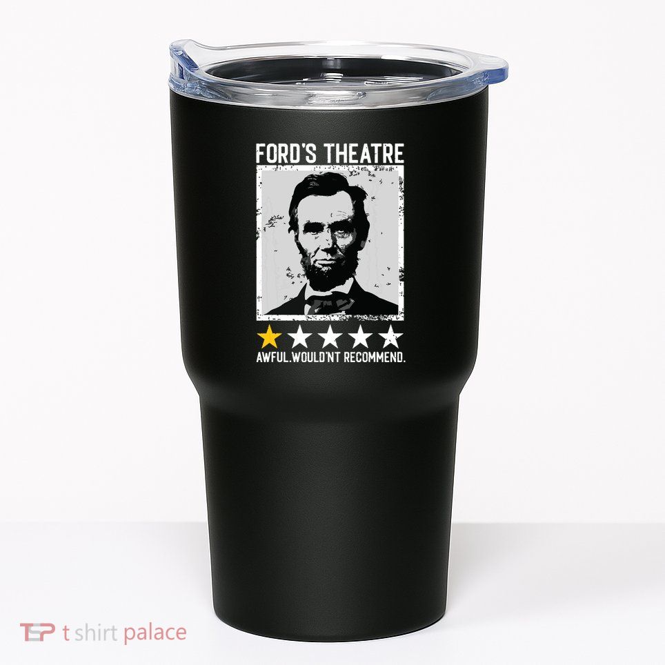 Abraham Lincoln Fords Theatre Would Not Recommend Joke Tumbler