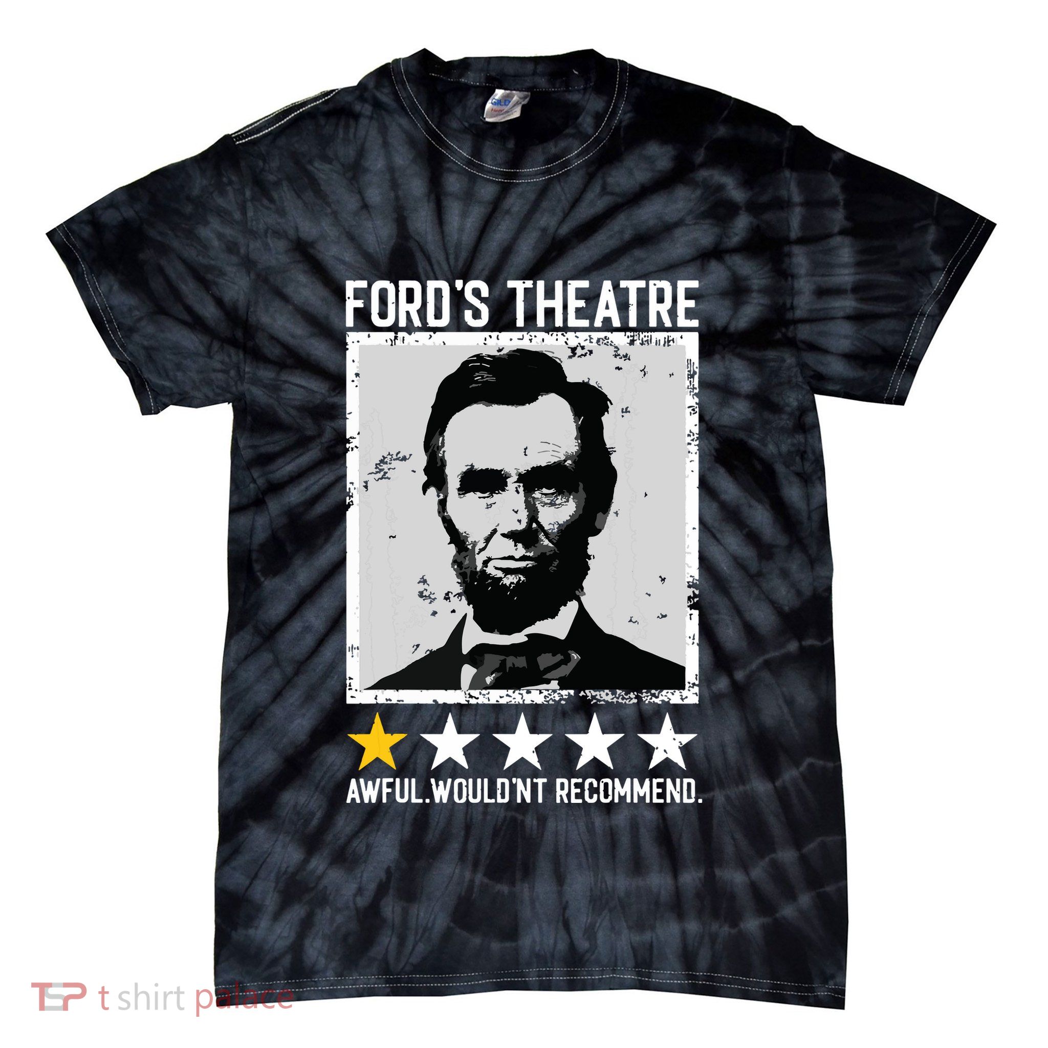 Abraham Lincoln Fords Theatre Would Not Recommend Joke Tie-Dye T-Shirt