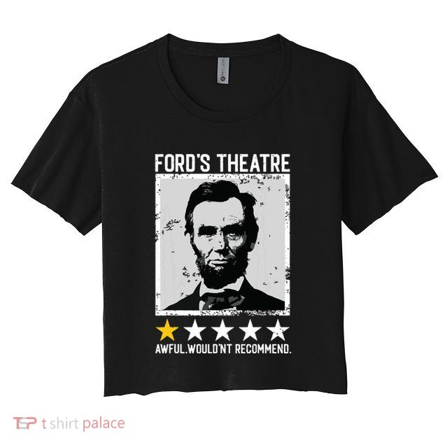 Abraham Lincoln Fords Theatre Would Not Recommend Joke Crop Top