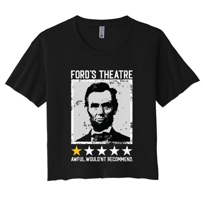 Abraham Lincoln Fords Theatre Would Not Recommend Joke Women's Crop Top Tee