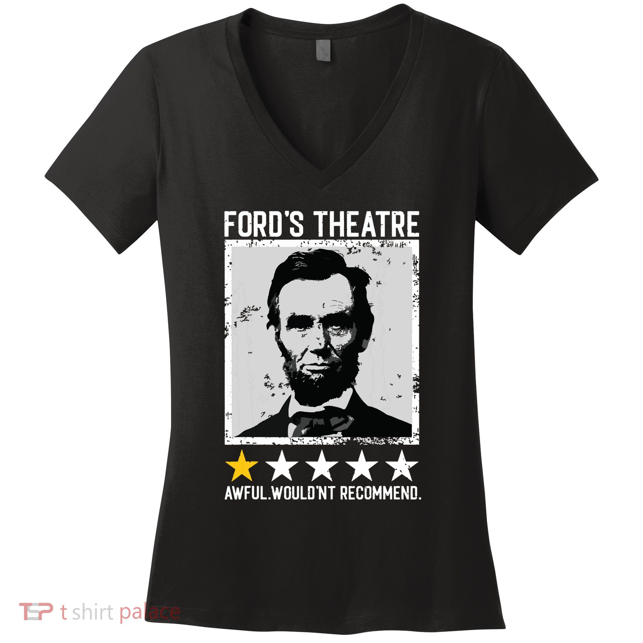 Abraham Lincoln Fords Theatre Would Not Recommend Joke Women's V-Neck T-Shirt