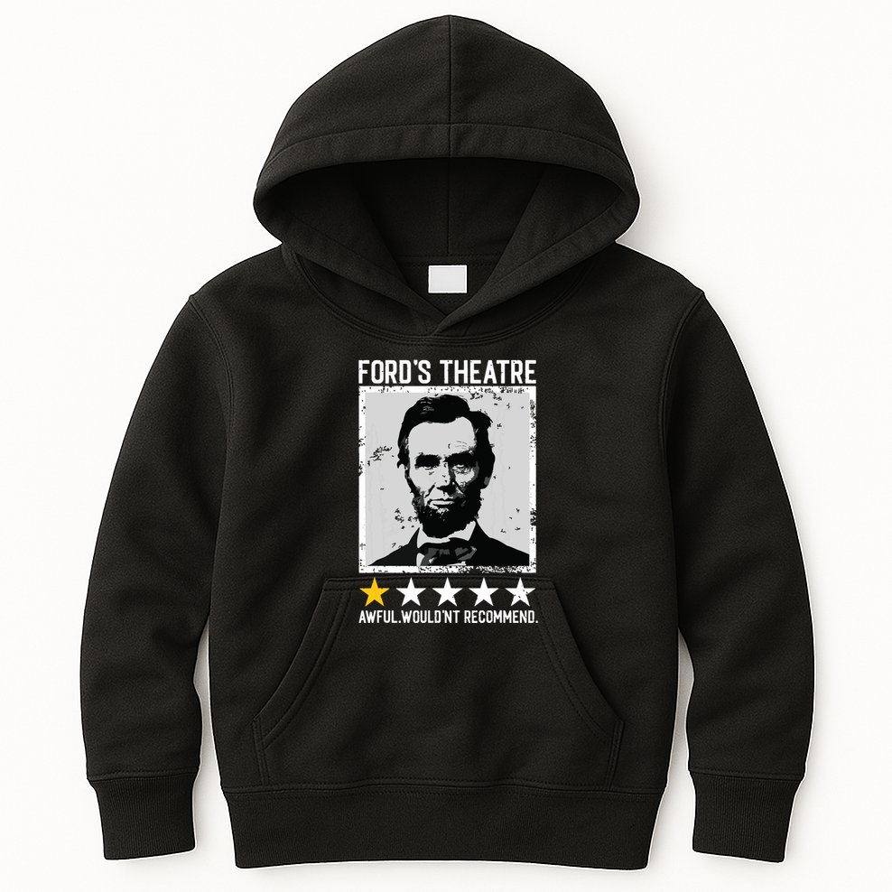 Abraham Lincoln Fords Theatre Would Not Recommend Joke Kids Hoodie