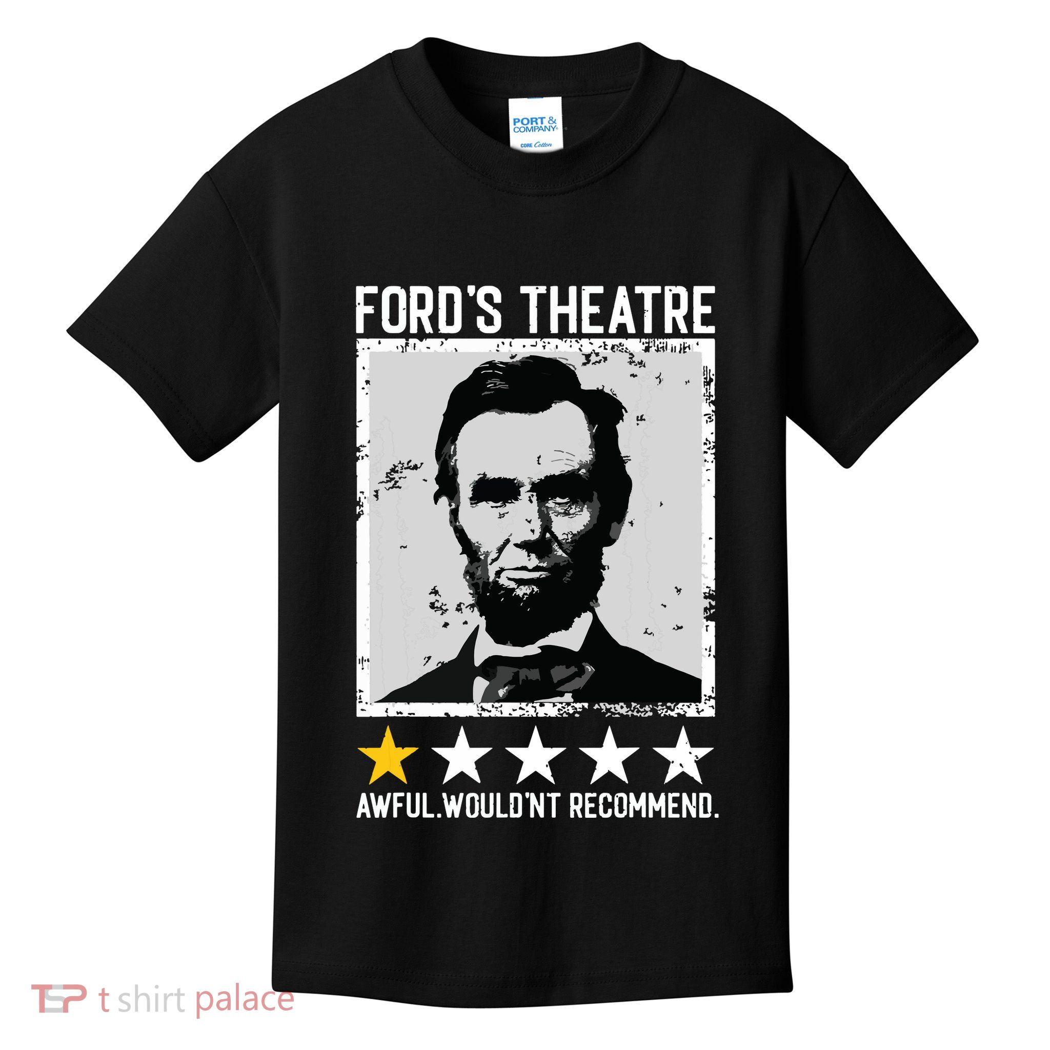 Abraham Lincoln Fords Theatre Would Not Recommend Joke Kids T-Shirt