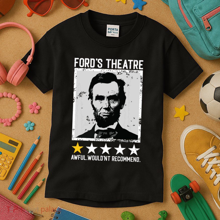 Abraham Lincoln Fords Theatre Would Not Recommend Joke Kids T-Shirt