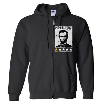 Abraham Lincoln Fords Theatre Would Not Recommend Joke Full Zip Hoodie