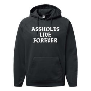 Assholes Live Forever Funny Sarcasm Performance Fleece Hoodie