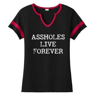 Assholes Live Forever Funny Adult Humor Gift Asshole Ladies Halftime Notch Neck Tee