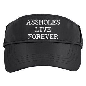 Assholes Live Forever Funny Adult Humor Gift Asshole Adult Drive Performance Visor