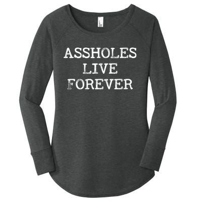 Assholes Live Forever Funny Adult Humor Gift Asshole Women's Perfect Tri Tunic Long Sleeve Shirt