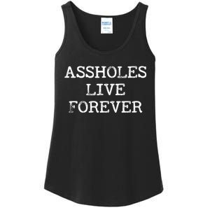 Assholes Live Forever Funny Adult Humor Gift Asshole Ladies Essential Tank