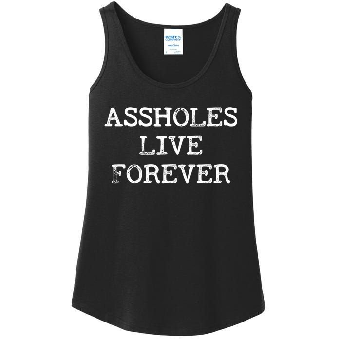 Assholes Live Forever Funny Adult Humor Gift Asshole Ladies Essential Tank