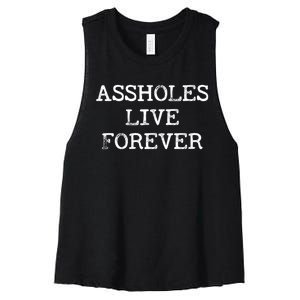 Assholes Live Forever Funny Adult Humor Gift Asshole Women's Racerback Cropped Tank