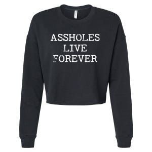 Assholes Live Forever Funny Adult Humor Gift Asshole Cropped Pullover Crew