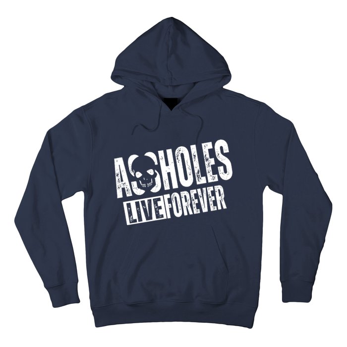 Assholes Live Forever Hoodie