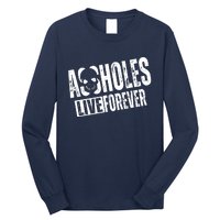 Assholes Live Forever Long Sleeve Shirt