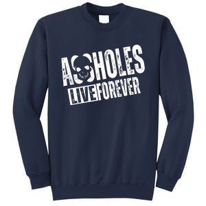 Assholes Live Forever Sweatshirt