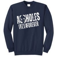 Assholes Live Forever Sweatshirt