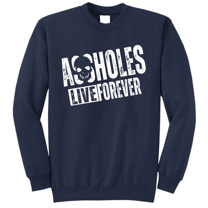 Assholes Live Forever Sweatshirt