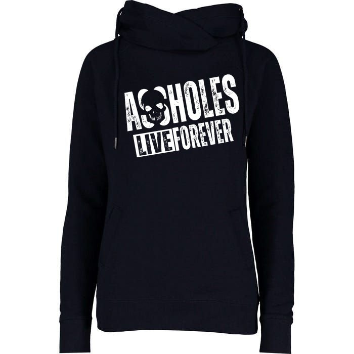 Assholes Live Forever Womens Funnel Neck Pullover Hood