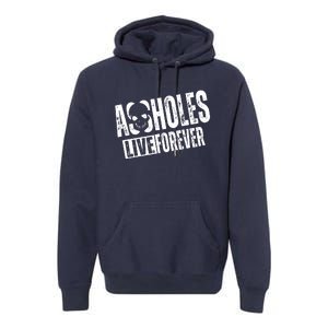 Assholes Live Forever Premium Hoodie