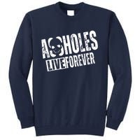 Assholes Live Forever Tall Sweatshirt