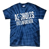 Assholes Live Forever Tie-Dye T-Shirt