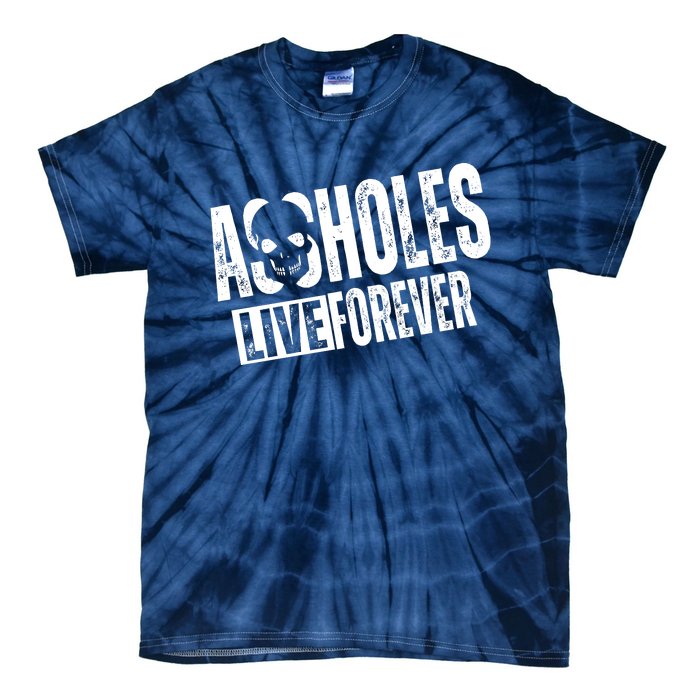 Assholes Live Forever Tie-Dye T-Shirt