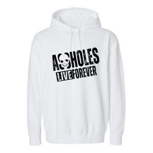 Assholes Live Forever Garment-Dyed Fleece Hoodie