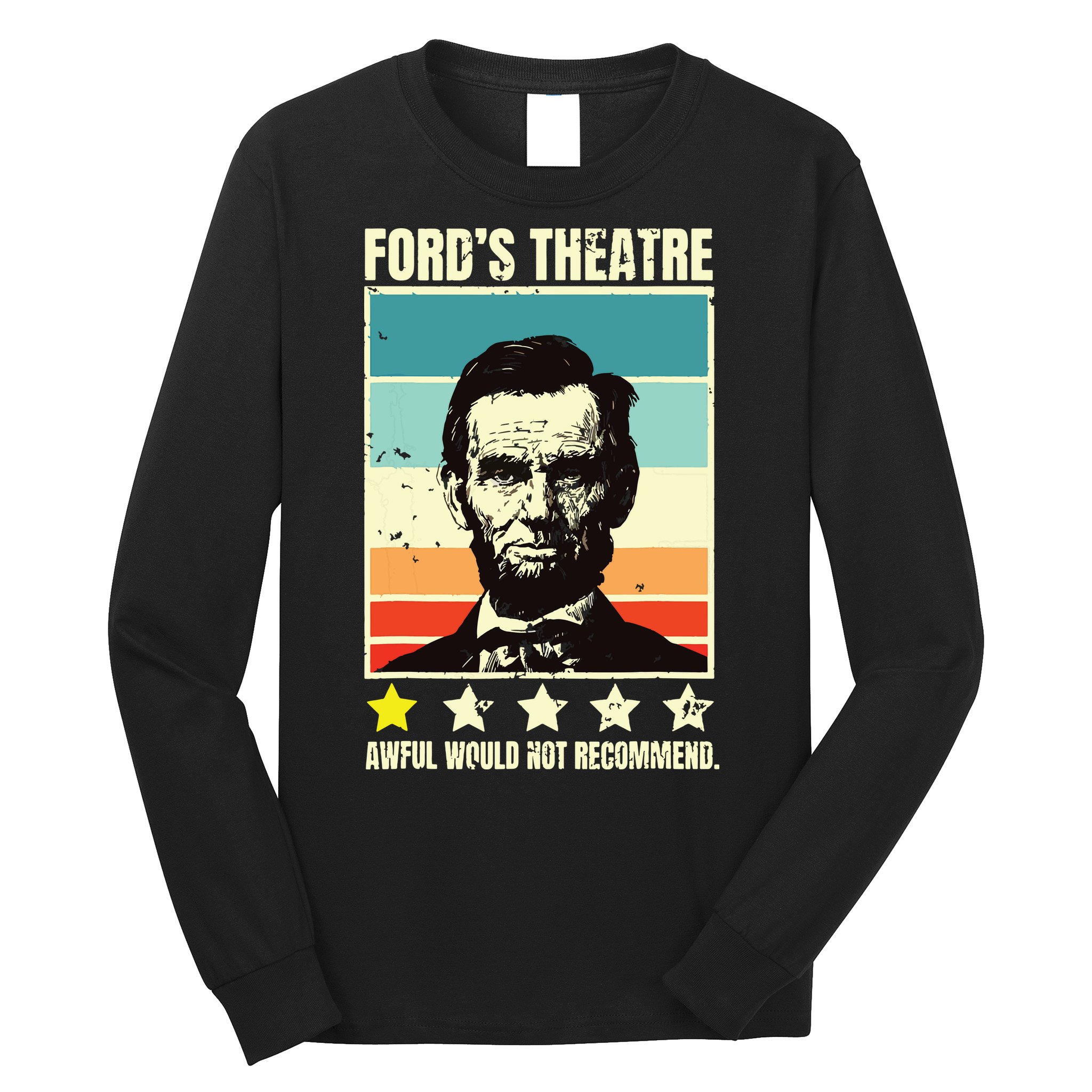 Abraham Lincoln Fords Theatre Awful Would Not Recommend Long Sleeve Shirt