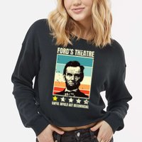 Abraham Lincoln Fords Theatre Awful Would Not Recommend Cropped Pullover Crew