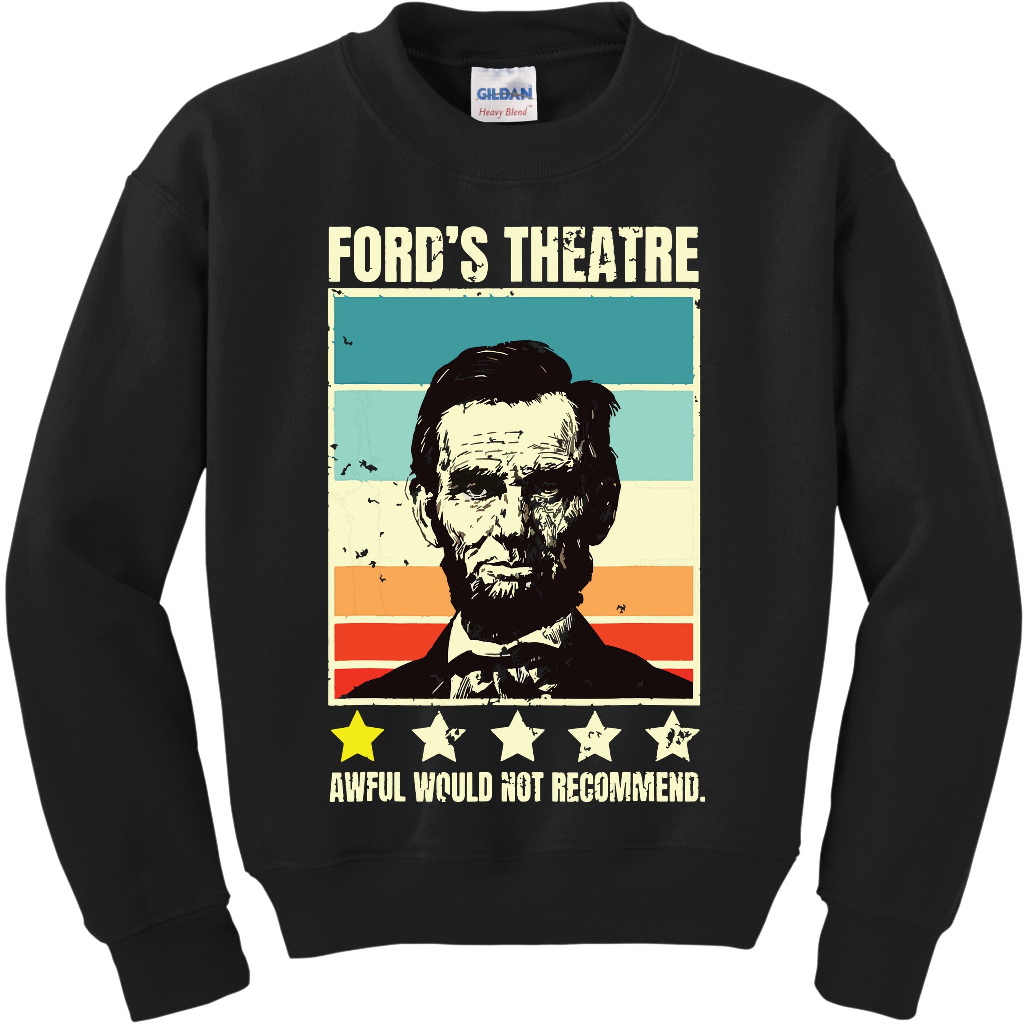 Abraham Lincoln Fords Theatre Awful Would Not Recommend Kids Sweatshirt