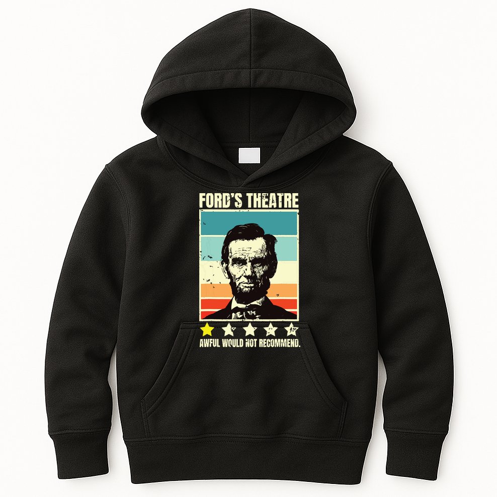 Abraham Lincoln Fords Theatre Awful Would Not Recommend Kids Hoodie