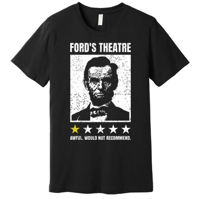 Abraham Lincoln Fords Theatre Awful Would Not Recommend Premium T-Shirt