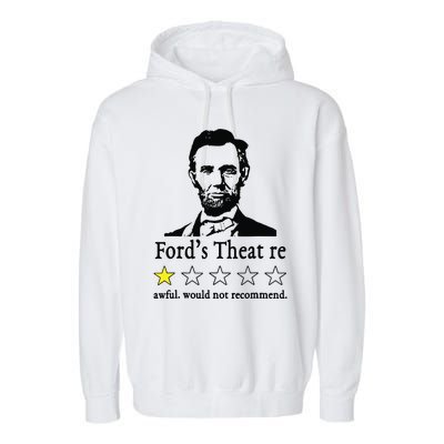 Abraham Lincoln Fords Theatre Awful Would Not Recommend Garment-Dyed Fleece Hoodie