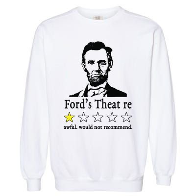 Abraham Lincoln Fords Theatre Awful Would Not Recommend Garment-Dyed Sweatshirt