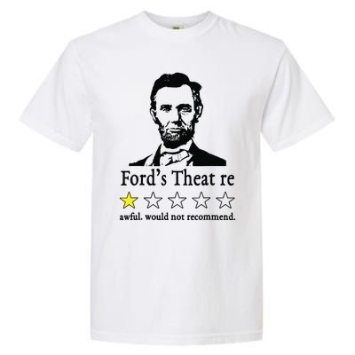 Abraham Lincoln Fords Theatre Awful Would Not Recommend Garment-Dyed Heavyweight T-Shirt